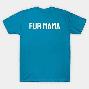 Fur Mama T-Shirt